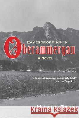 Eavesdropping in Oberammergau Hilary Salk 9780986195907