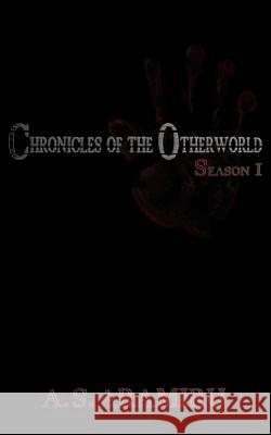 Chronicles of the Otherworld: Season 1 A. S. Aramiru J. Wee 9780986200441 Shadywood Lane Publishing