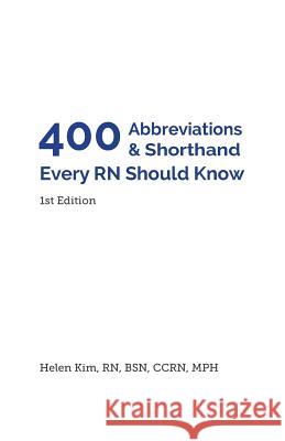 400 Abbreviations & Shorthand Every RN Should Know Helen Kim 9780986204814 Everydayrn