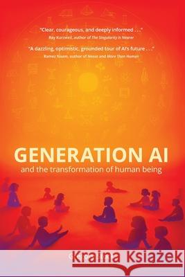 Generation AI and the Transformation of Human Being Gregory Stock 9780986209277