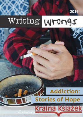 Addiction: Stories of Hope Writing Wrongs Staff Katelyn Bennett Niki Digaetano 9780986211027