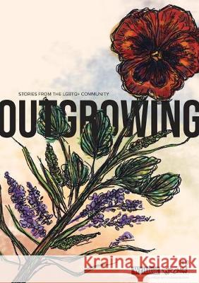 Outgrowing: Stories From the LGBTQ+ Community Writing Wrongs Staff Dawn Heinbach Natalie Shaw 9780986211058 New Dawn Enterprises LLC