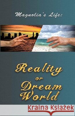 Magnolia's Life: Reality or Dream World Ruthie Shelton 9780986213946