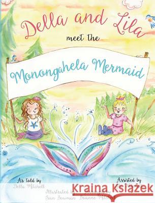 Della and Lila Meet the Monongahela Mermaid Brianne Mitchell Bowman Sian Brianne Mitchell 9780986216121 Brianne Mitchell