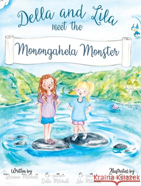 Della and Lila meet the Monongahela Monster Brianne Mitchell Sian Bowman 9780986216190 Brianne Mitchell