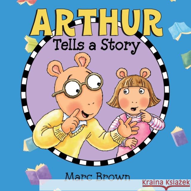 Arthur Tells a Story Marc Brown Marc Brown 9780986216855 Marc Brown Studios