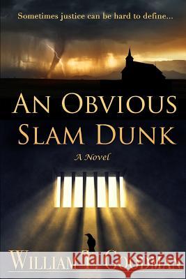 An Obvious Slam Dunk William T. Goodman Robert T. Goodman 9780986226274 Oak Lee Publishing