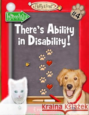 There's Ability in Disability! F. Robertson F. Robertson 9780986226441 F. Robertson Studios, LLC