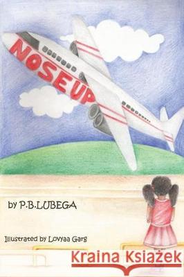 Nose Up Patricia Lubega Lovyaa Gard 9780986232237 Palu Interprises, LLC