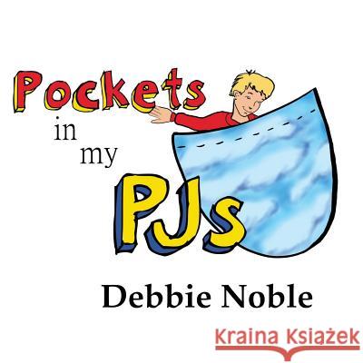 Pockets in my PJs Noble, Debbie 9780986233111 Hear My Heart Publishing