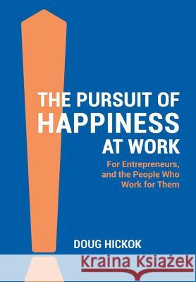 The Pursuit of Happiness at Work Doug Hickok   9780986234743