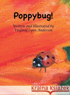 Poppybug! Virginia Lynn Anderson 9780986236105 Eland' Ra