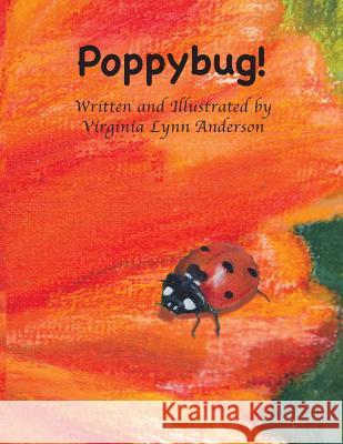 Poppybug! Virginia Lynn Anderson 9780986236112