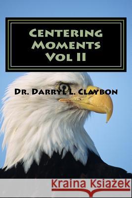Centering Moments Vol II Dr Darryl L. Claybon 9780986236624 Darryl L. Claybon