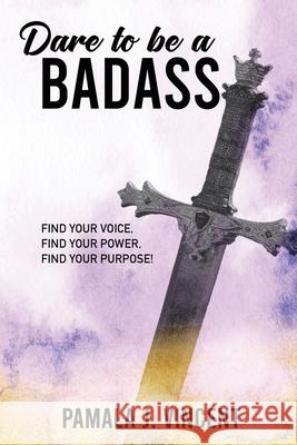 Dare To Be A Badass Pamala Vincent, Jeremy Benis 9780986236914 Trec