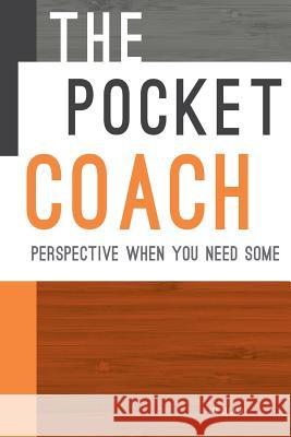 The Pocket Coach: Perspective When You Need Some Jae Ellard 9780986238710