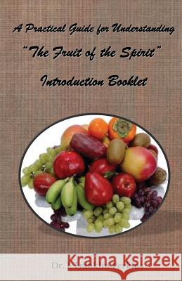 A Practical Guide for Understanding the Fruit of the Spirit: Introduction Booklet Dr I. Franklin Perkins 9780986238901 DP Rochelle