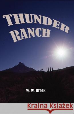 Thunder Ranch W W Brock   9780986248726 Purple Sage Productions