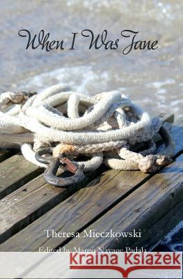 When I Was Jane Theresa Mieczkowski Margo Navage Padala 9780986254000 Two Touch Press