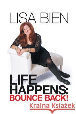Life Happens: Bounce Back! Lisa Bien   9780986258015