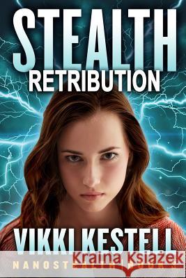 Stealth Retribution (Nanostealth Book 3) Vikki Kestell 9780986261565 Faith-Filled Fiction