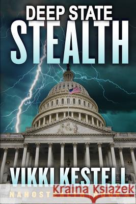 Deep State Stealth (Nanostealth Book 4) Vikki Kestell 9780986261572