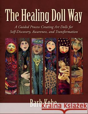 The Healing Doll Way Kobe, Barb 9780986261800 Beaver's Pond Press