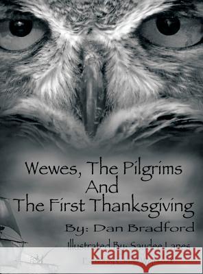 Wewes, the Pilgrims and the First Thanksgiving Dan Bradford Saydee Lanes 9780986264627 