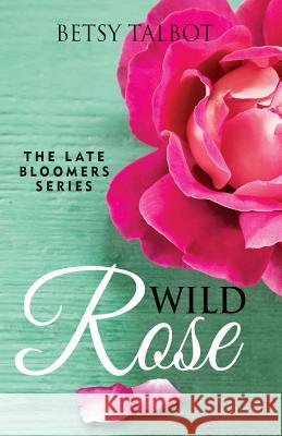 Wild Rose Betsy Talbot 9780986269745