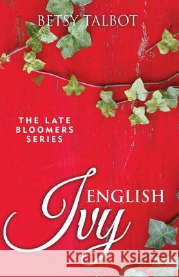 English Ivy (Contemporary Romance) Betsy Talbot 9780986269769