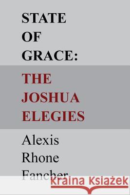 State of Grace: The Joshua Elegies Alexis Rhone Fancher 9780986270321