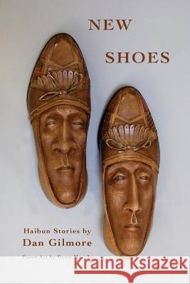 New Shoes: New and Selected Haibun Stories Dan Gilmore Clare Macqueen 9780986270352 Kyso Flash