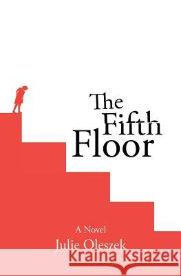 The Fifth Floor Julie Oleszek 9780986270512 Mockingbird Publishing, LLC