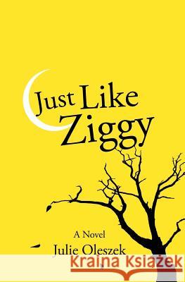 Just Like Ziggy Julie Oleszek 9780986270536 Mockingbird Publishing, LLC