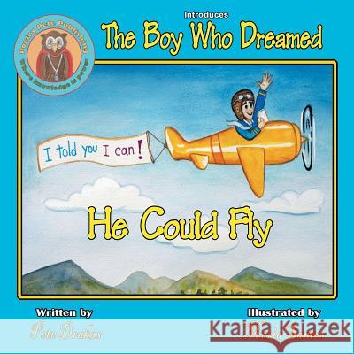 The Boy Who Dreamed He Could Fly Pete Drakas 9780986275111 Poetry Pete Publishing Inc