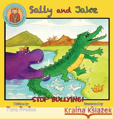 Sally and Jake - Lets stop bullying for Petes sake Drakas, Pete 9780986275159