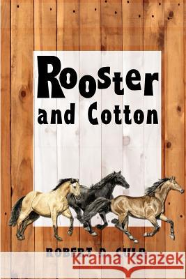 Rooster and Cotton Robert D Culp 9780986276385