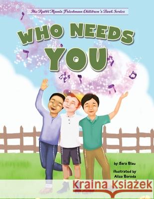 Who Needs You: Teaching Children Their Purpose Aliza Boroda Sara Blau 9780986277047