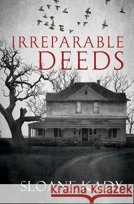 Irreparable Deeds Sloane Kady 9780986279003