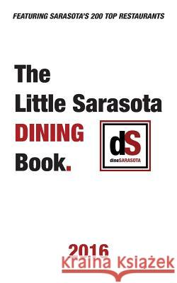 The Little Sarasota Dining Book 2016 Dinesarasota                             Larry Hoffman 9780986284014 Ljh Consultants, Ltd.