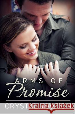 Arms of Promise Crystal Walton 9780986288272 Impact Editions, LLC