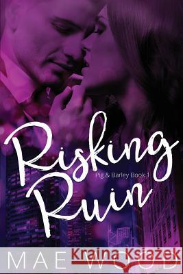 Risking Ruin Mae Wood 9780986288647 Atacama Books