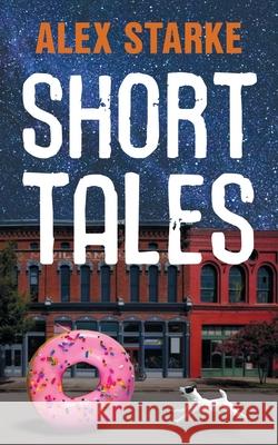 Short Tales Alex Starke 9780986290923