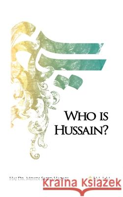 Who Is Hussain? Dr Mehdi Saeed Hazari 9780986295195