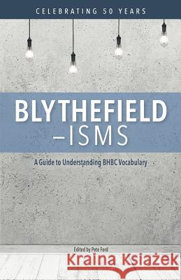 Blythefield-isms: A Guide to Understanding BHBC Vocabulary Ford, Pete 9780986301223 Bhbc Pub