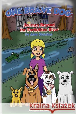 One Brave Dog: Journey Beyond the Forbidden River John J. Guarino A. Wrighton Shaun Crum 9780986301308