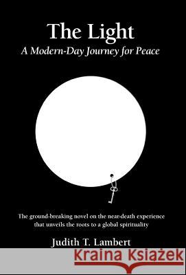 The Light: A Modern-Day Journey for Peace Judith T Lambert   9780986301582 Ann Duran Productions LLC