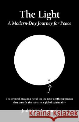 The Light: A Modern-Day Journey for Peace Judith T Lambert   9780986301599 Ann Duran Productions LLC