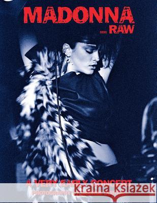 Madonna...Raw: A Very Early Concert MR George S. W. Dubose MR George S. W. Dubose 9780986304514