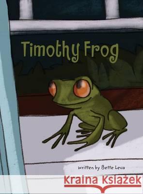 Timothy Frog Bette Leva 9780986305733 MindStir Media